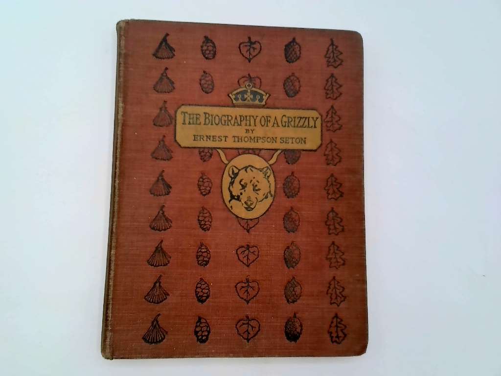 The Biography Of A Grizzly Ernest Thompson Seton [Good] [Hardcover]
