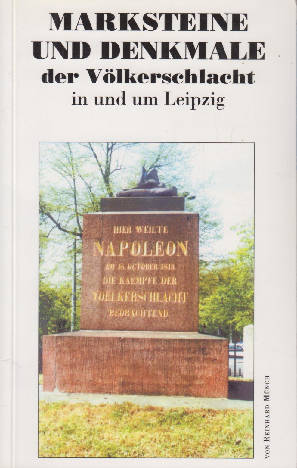 Marksteine und Denkmale der Völkerschlacht in und um Leipzig - Münch, Reinhard