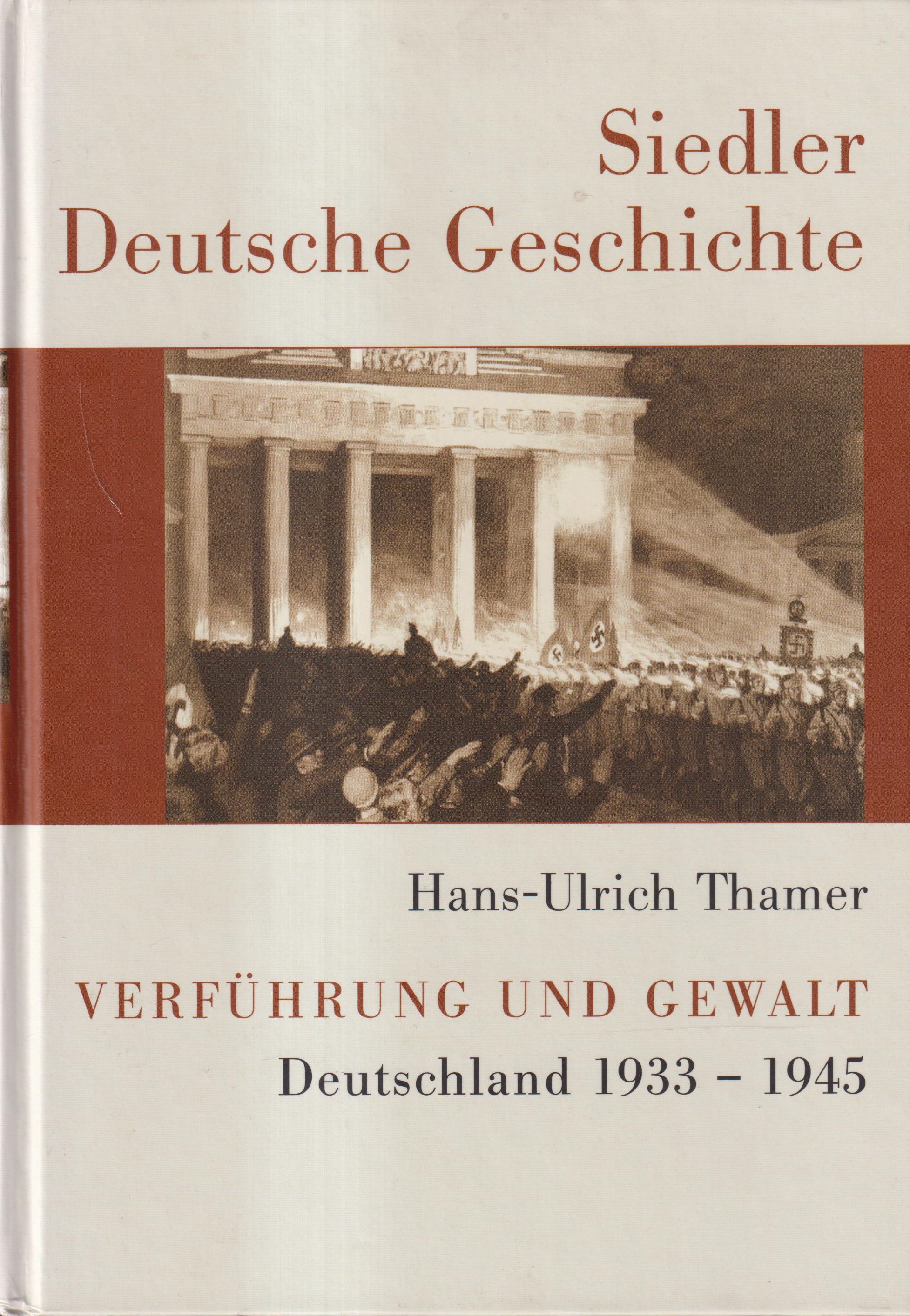 Verführung und Gewalt Deutschland 1933-1945 - Thamer, Hans-Ulrich