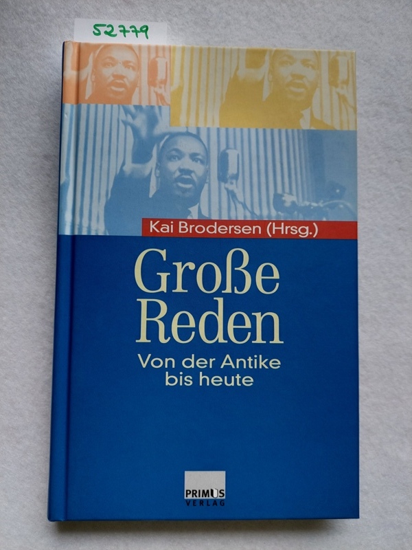 Große Reden : von der Antike bis heute hrsg. von Kai Brodersen - Brodersen, Kai (Herausgeber)