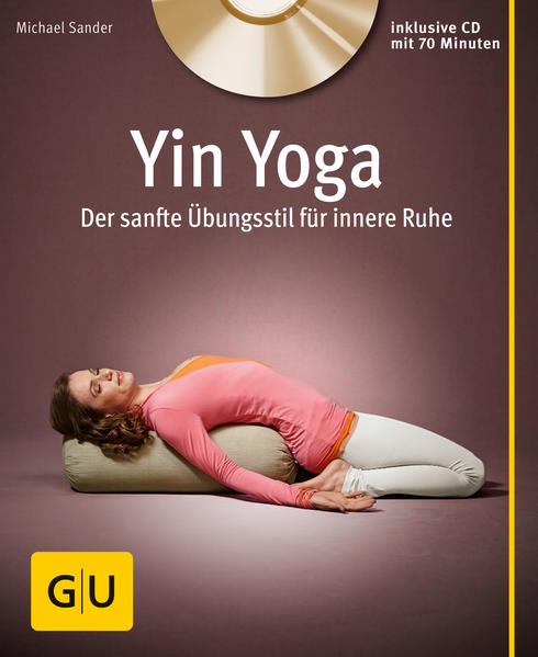 Yin Yoga (mit CD): Der sanfte Übungsstil für innere Ruhe (GU Multimedia Körper, Geist & Seele) - Sander, Michael