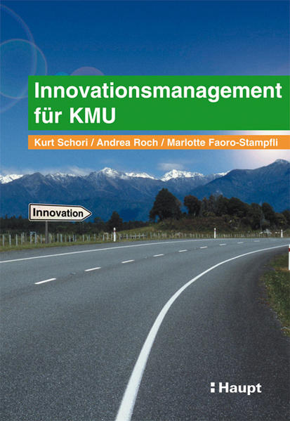 Innovationsmanagement für KMU - Schori, Kurt, Andrea Roch und Marlotte Faoro-Stampfli