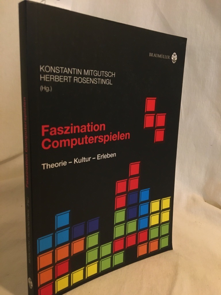 Faszination Computerspielen: Theorie - Kultur - Erleben. - Mitgutsch, Konstantin und Herbert Rosenstingl (Hg.)