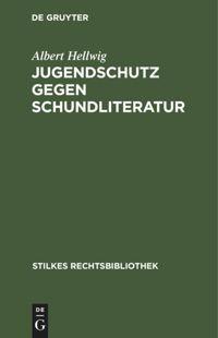 Jugendschutz gegen Schundliteratur - Hellwig, Albert