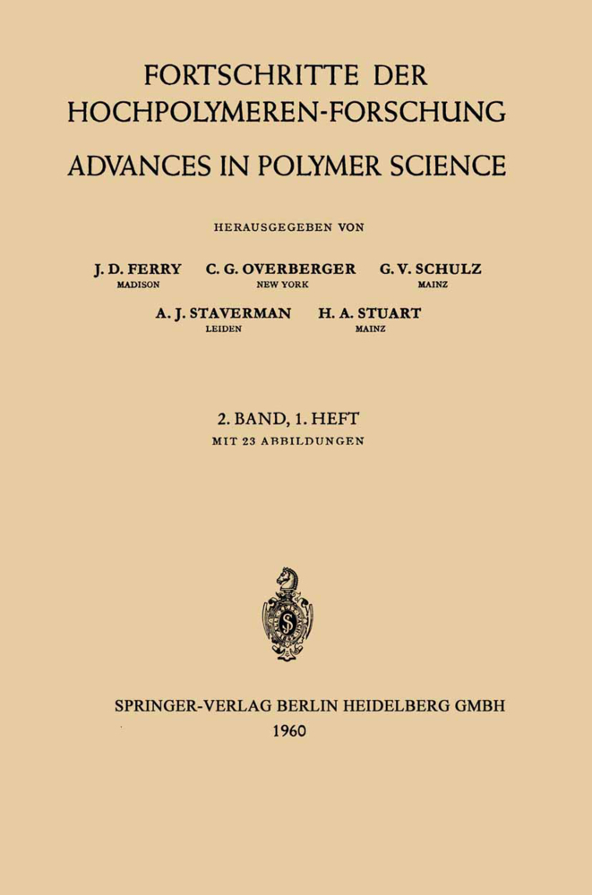 Fortschritte der Hochpolymeren-Forschung / Advances in Polymer Science - Prof. Dr. J. D. Ferry|Prof. Dr. C. G. Overberger|Prof. Dr. G. V. Schulz|Prof. Dr. A. J. Staverman|Prof. Dr. H. A. Stuart