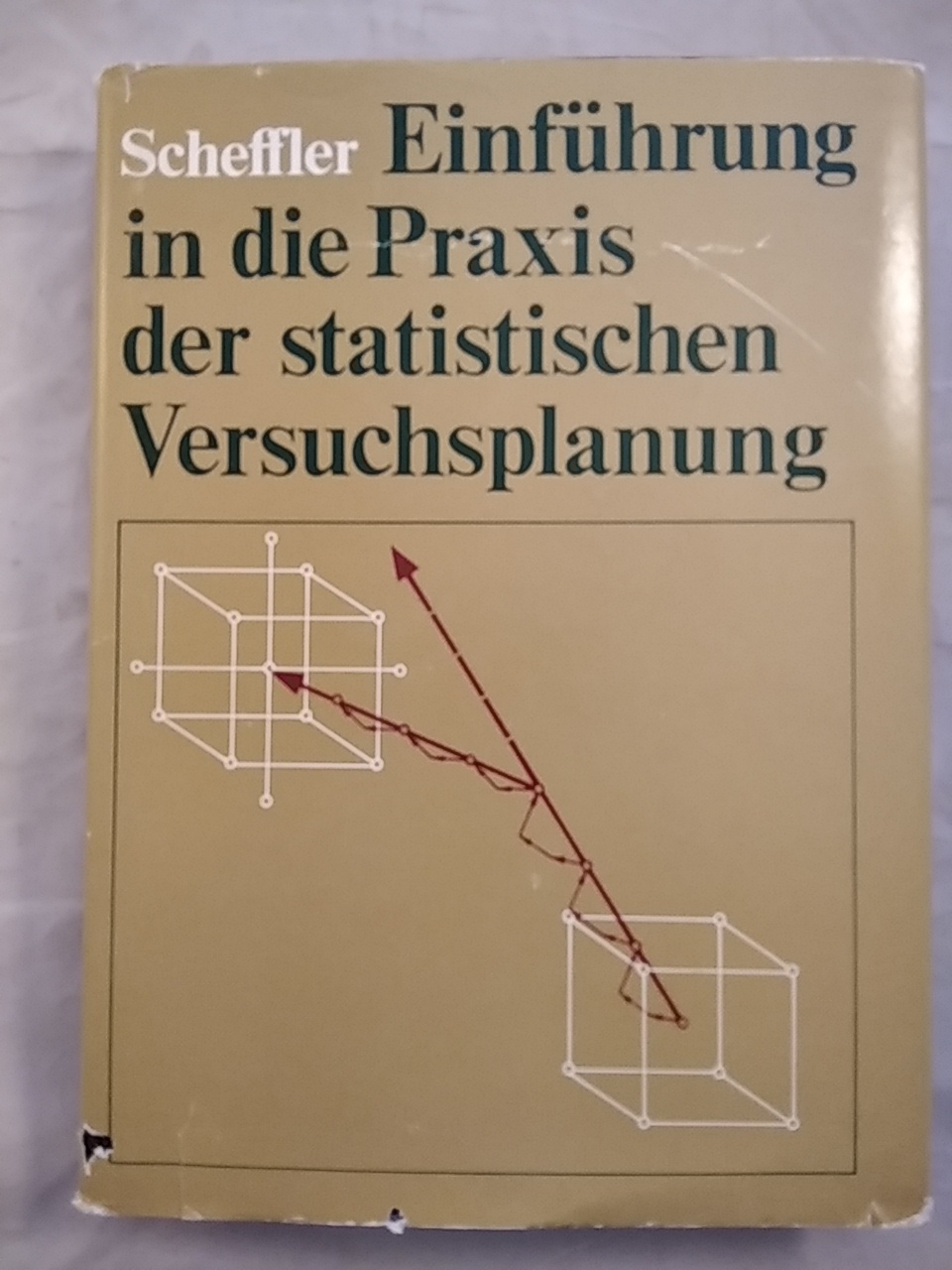 Einführung in die Praxis der statistischen Versuchsplanung. - Scheffler, Eberhard
