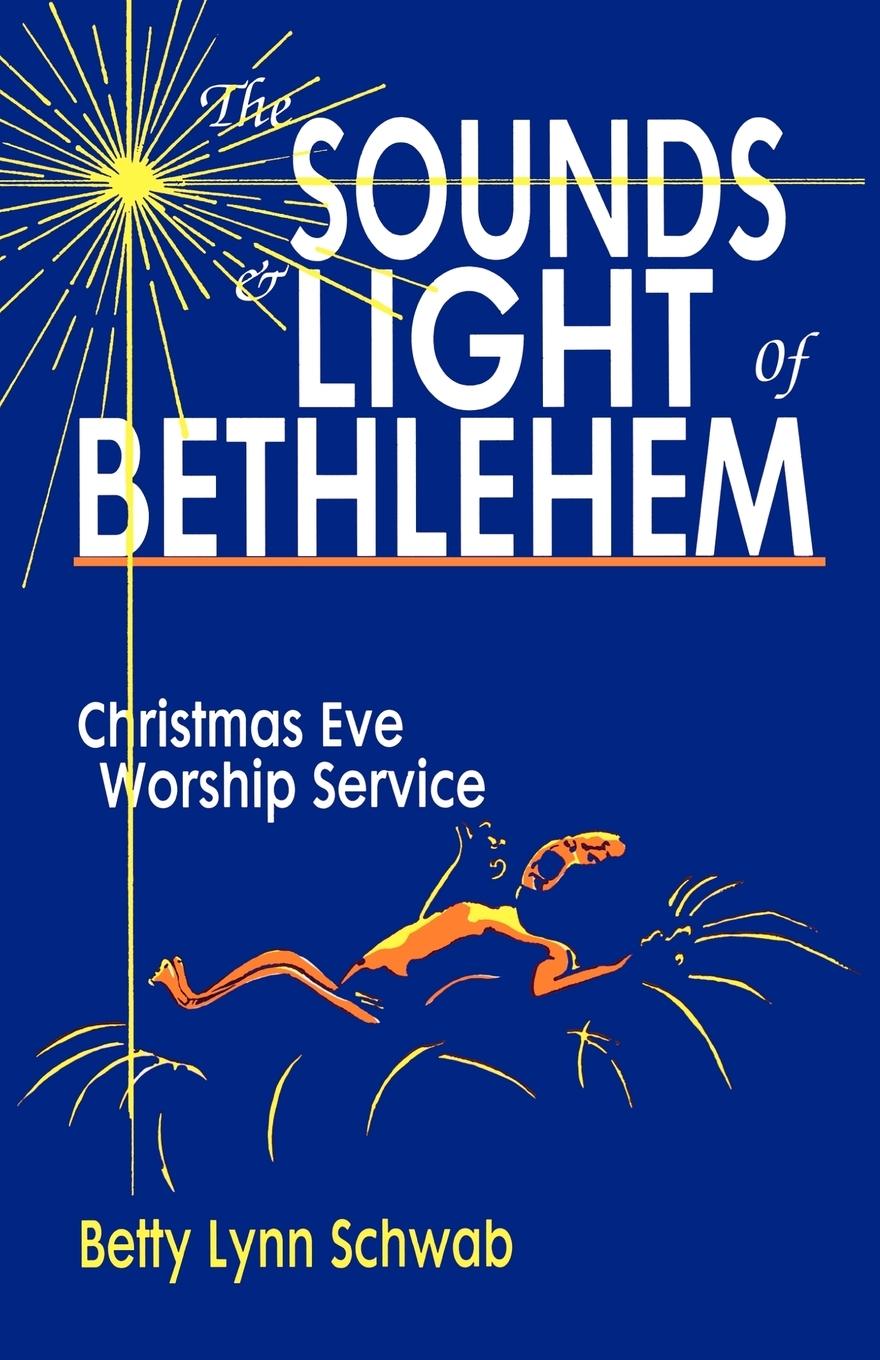 SOUNDS & LIGHT OF BETHLEHEM - Schwab, Betty Lynn