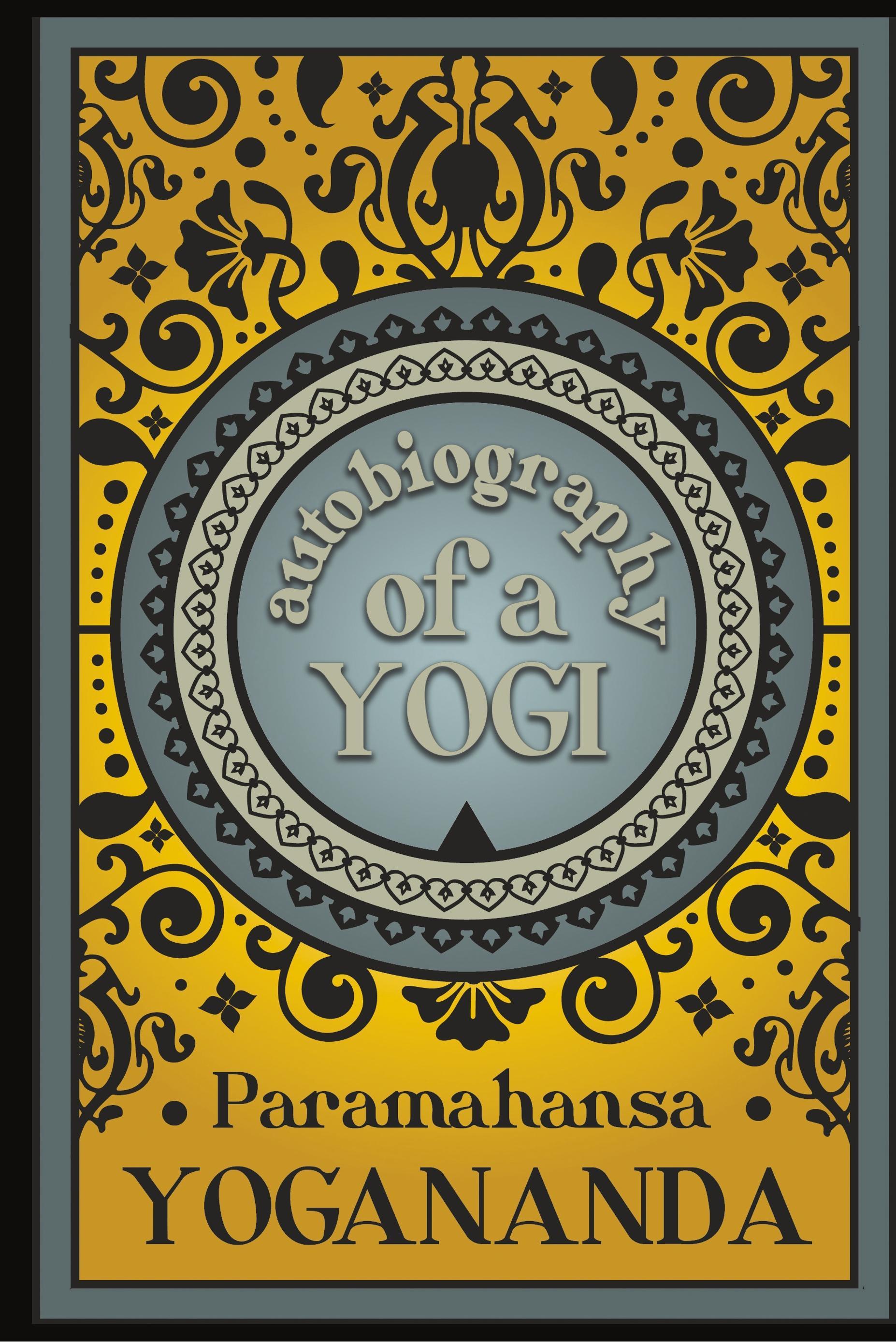 Autobiography of a Yogi - Yogananda, Paramahansa