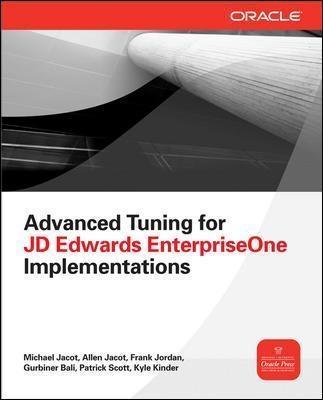 Advanced Tuning for JD Edwards EnterpriseOne Implementations - Jacot, Michael|Jacot, Allen|Jordan, Frank