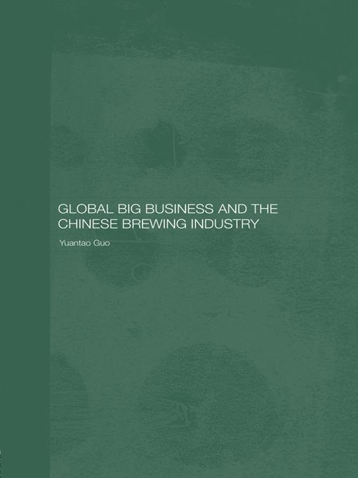 Guo, Y: Global Big Business and the Chinese Brewing Industry - Yuantao Guo
