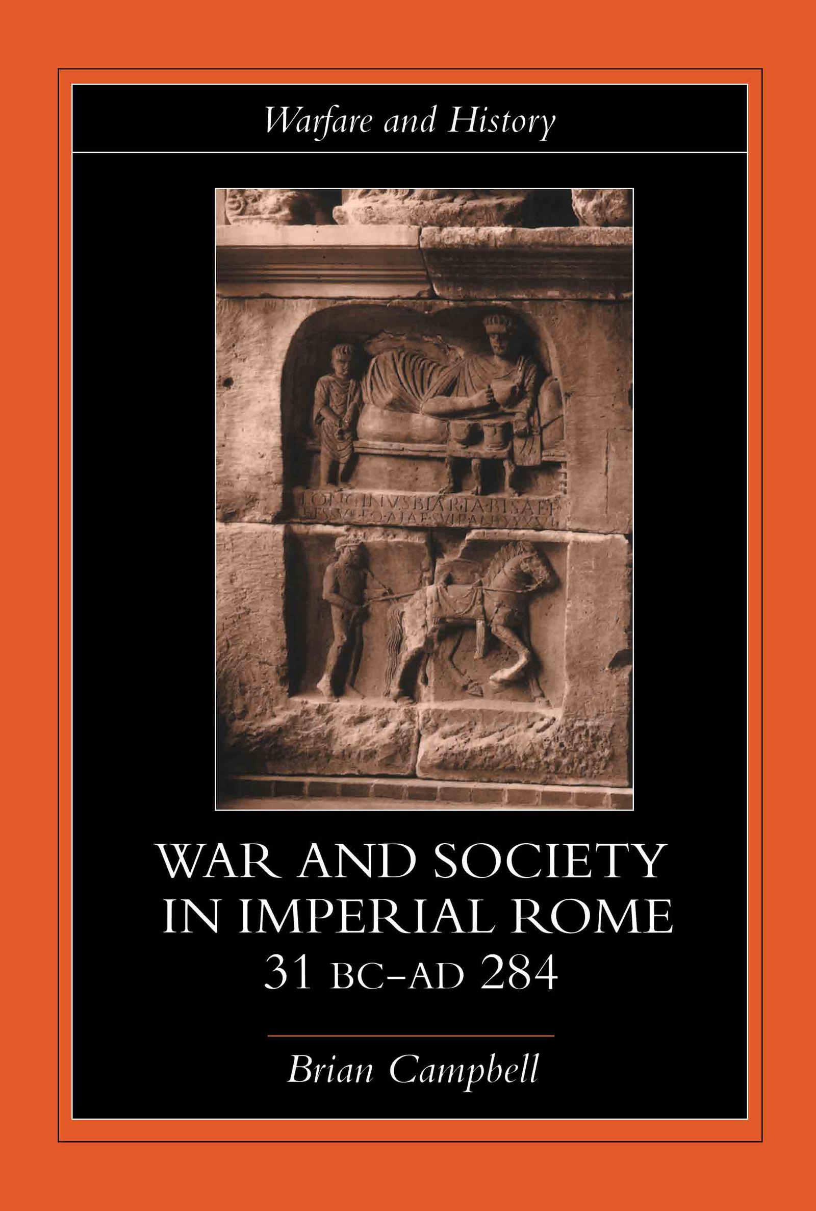 Campbell, B: Warfare and Society in Imperial Rome, C. 31 BC- - Brian Campbell
