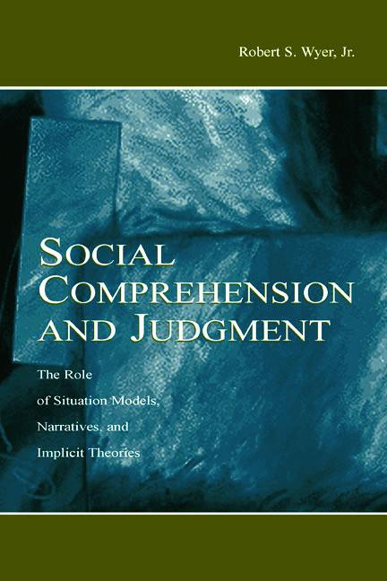 Wyer, J: Social Comprehension and Judgment - Robert S. Wyer, Jr.