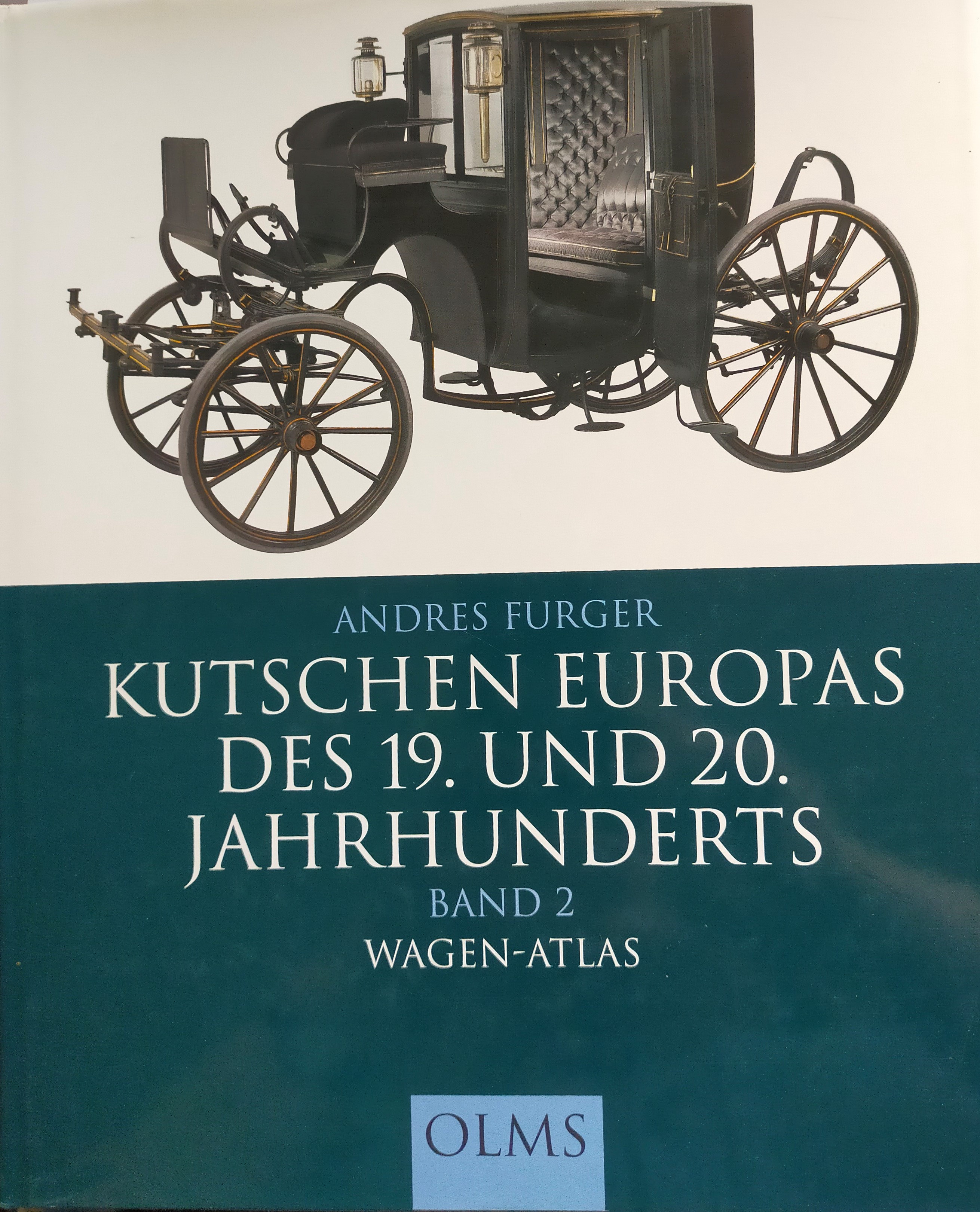 Kutschen Europas des 19. und 20. Jahrhunderts. Band 2: Wagen-Atlas. 2004 - Andres Furger