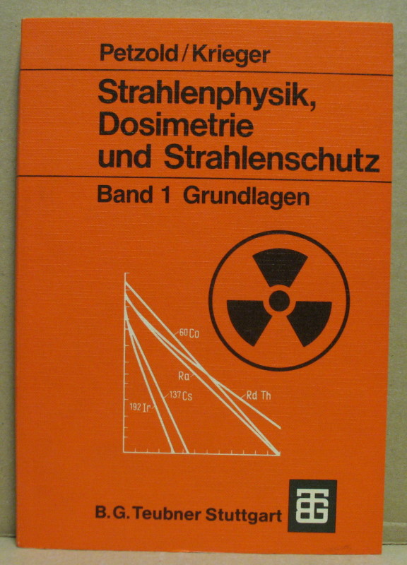 Strahlenphysik, Dosimetrie und Strahlenschutz. Band 1: Grundlagen. - Krieger, Hanno/ Petzold, Wolfgang