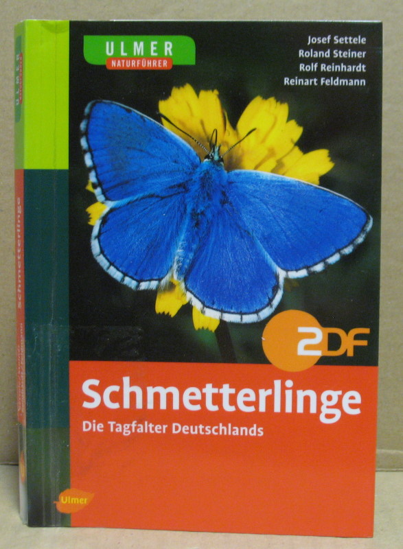 Schmetterlinge. Die Tagfalter Deutschlands. (Ulmer Naturführer) - Settele, Josef/ Steiner, Roland/ Teinhardt, Rolf/ Feldmann, Reinhart