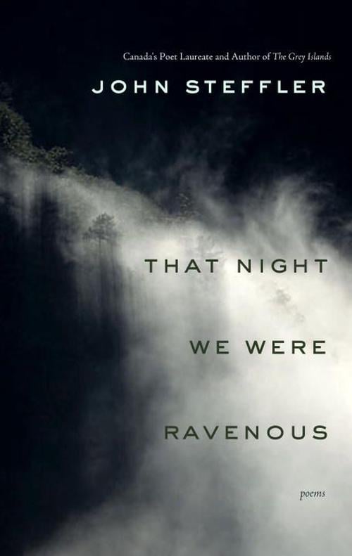 That Night We Were Ravenous (Paperback) - John Steffler