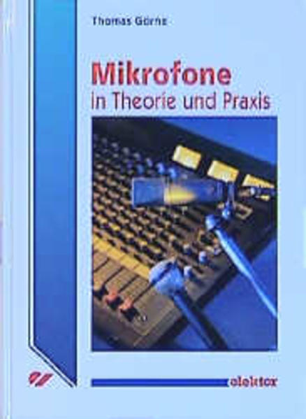 Mikrofone in Theorie und Praxis - Görne, Thomas