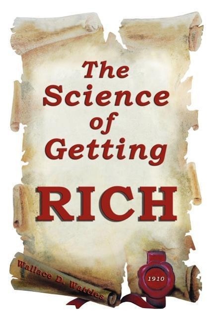 SCIENCE OF GETTING RICH - Wattles, Wallace D.