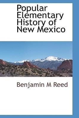 Popular Elementary History of New Mexico - Reed, Benjamin M.