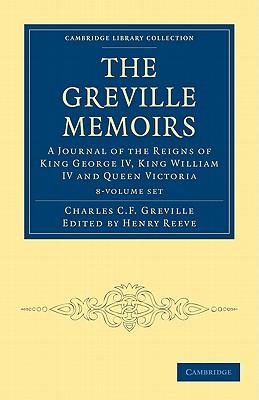 The Greville Memoirs 8 Volume Paperback Set: A Journal of the Reigns of King George IV, King William IV and Queen Victoria - Greville, Charles Cavendish Fulke