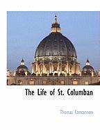 The Life of St. Columban - Concannon, Thomas