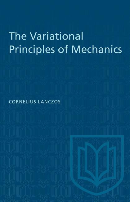 The Variational Principles of Mechanics - Lanczos, Cornelius