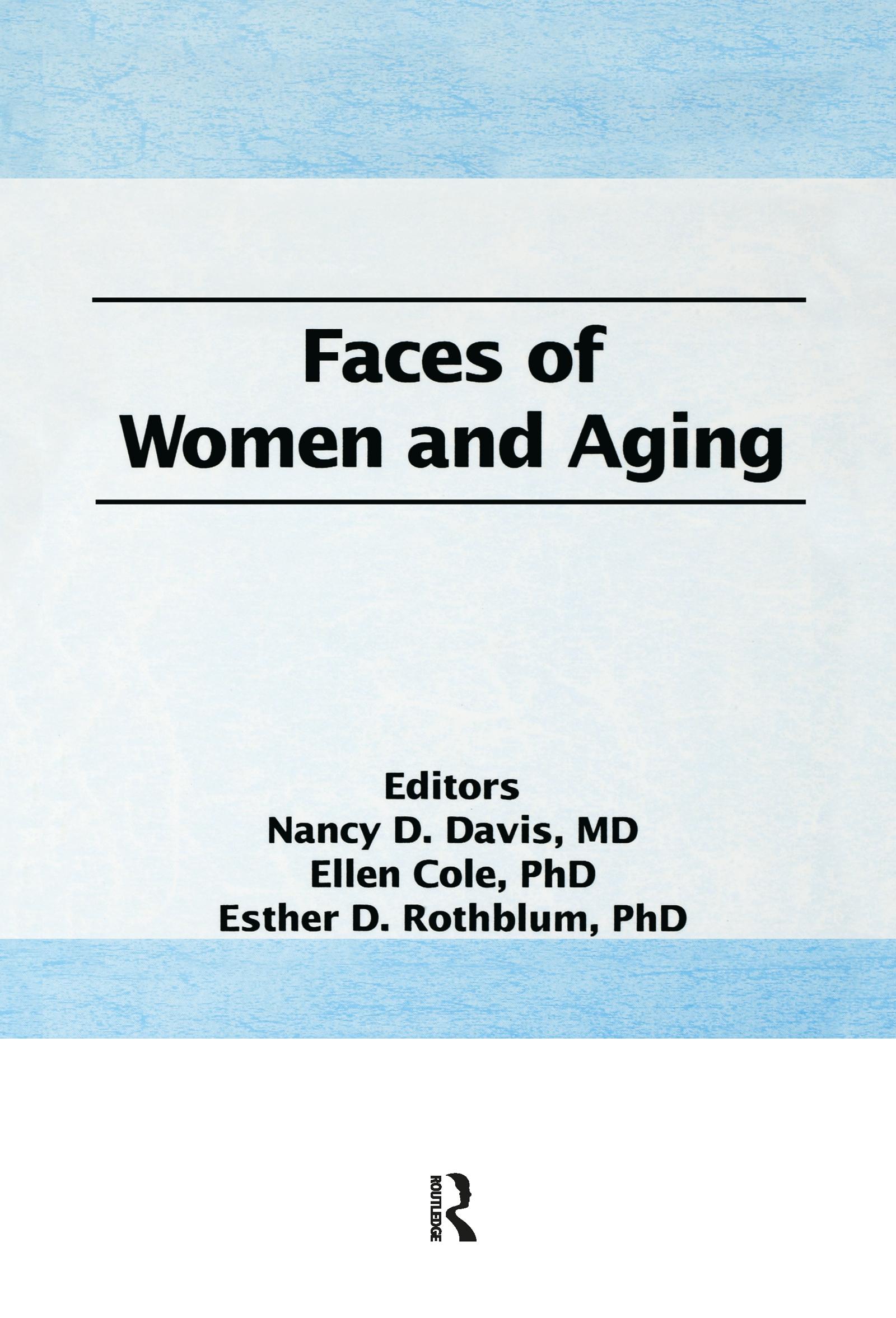 Cole, E: Faces of Women and Aging - Ellen Cole (Alaska-pacific University, Anchorage, AK, USA)|Esther D Rothblum|Nancy C Davis