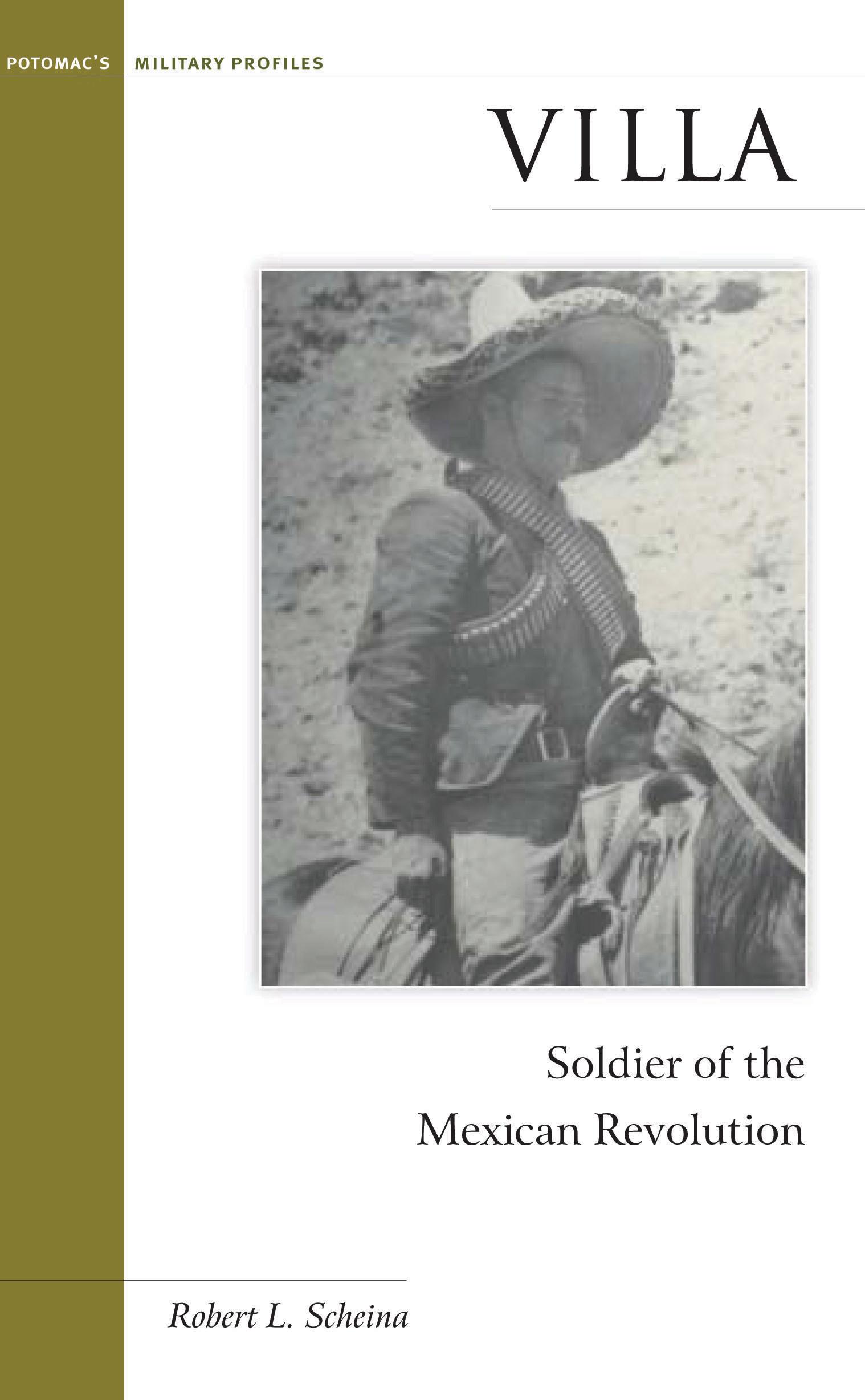 Villa: Soldier of the Mexican Revolution - Scheina, Robert L.