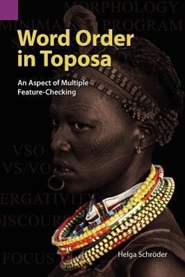 Word Order in Toposa: An Aspect of Multiple Feature-Checking - Schr\\'oder, Helga|Schrder, Helg