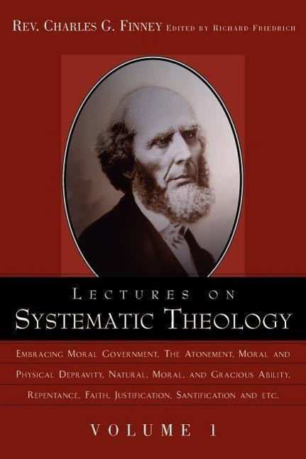 Lectures on Systematic Theology Volume 1 - Finney, Charles Grandison