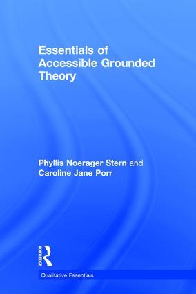 Stern, P: Essentials of Accessible Grounded Theory - Phyllis Noerager Stern|Caroline Jane Porr