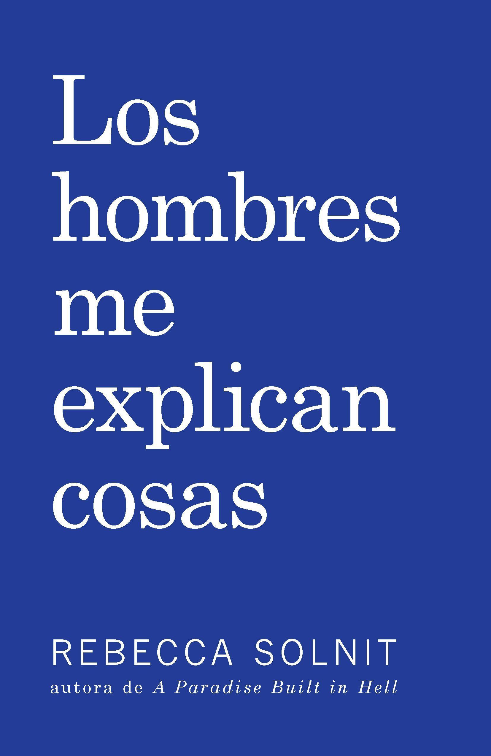 Los Hombres Me Explican Cosas - Solnit, Rebecca