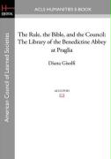 The Rule, the Bible, and the Council: The Library of the Benedictine Abbey at Praglia - Gisolfi, Diana