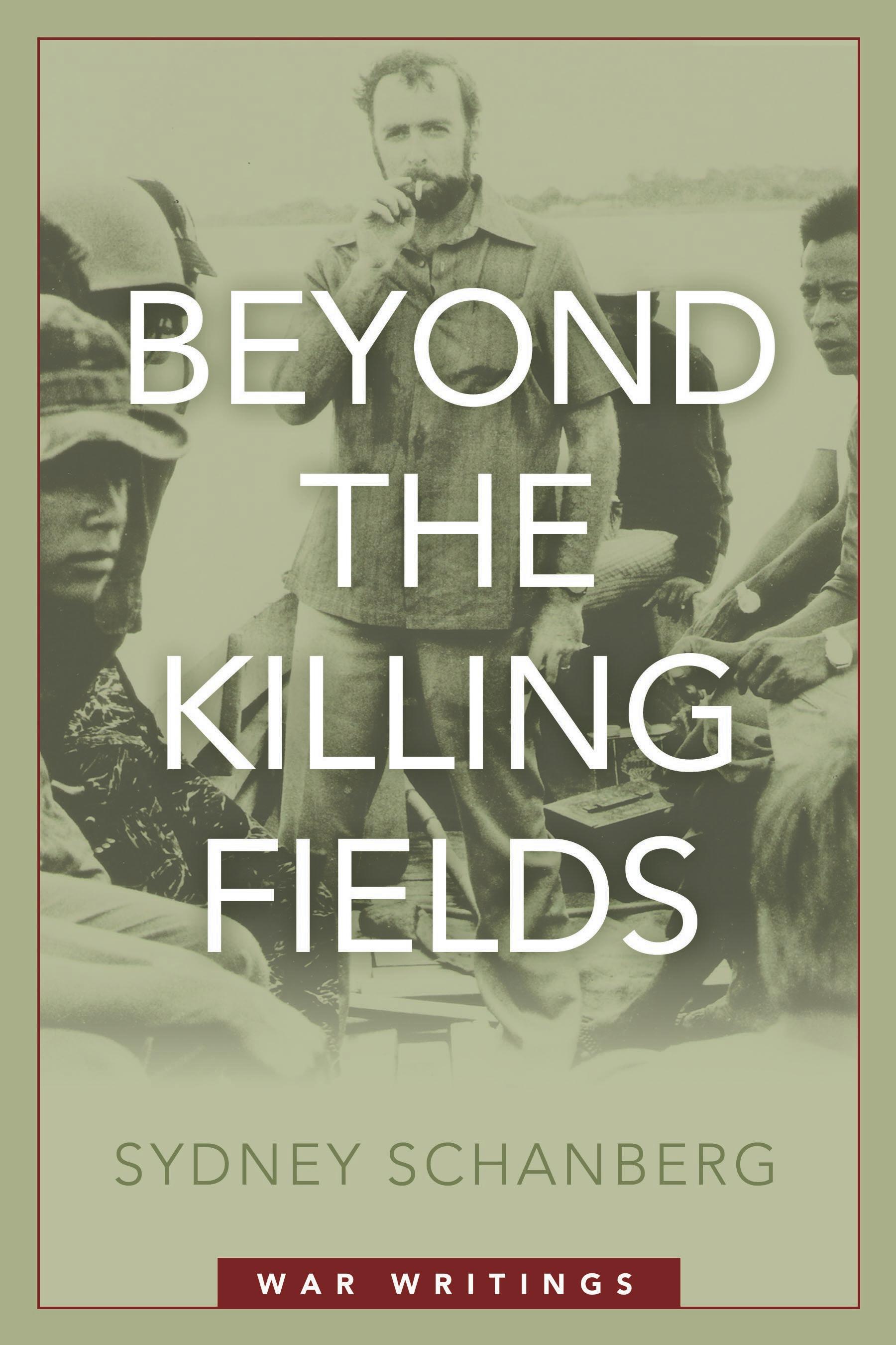 Beyond the Killing Fields: War Writings - Schanberg, Sydney