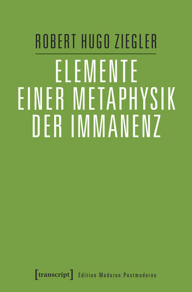 Elemente einer Metaphysik der Immanenz - Ziegler, Robert Hugo