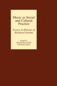 Music as Social and Cultural Practice - Bucciarelli, Melania