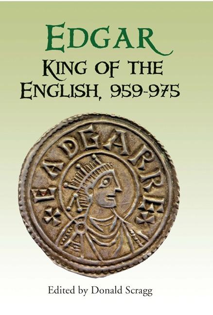 Edgar, King of the English, 959-975 - Scragg, Donald