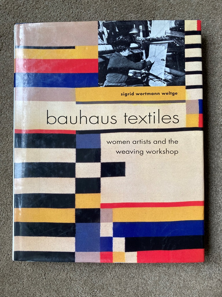 Bauhaus Textiles: Women Artists and the Weaving Workshop - Sigrid Wortmann Weltge