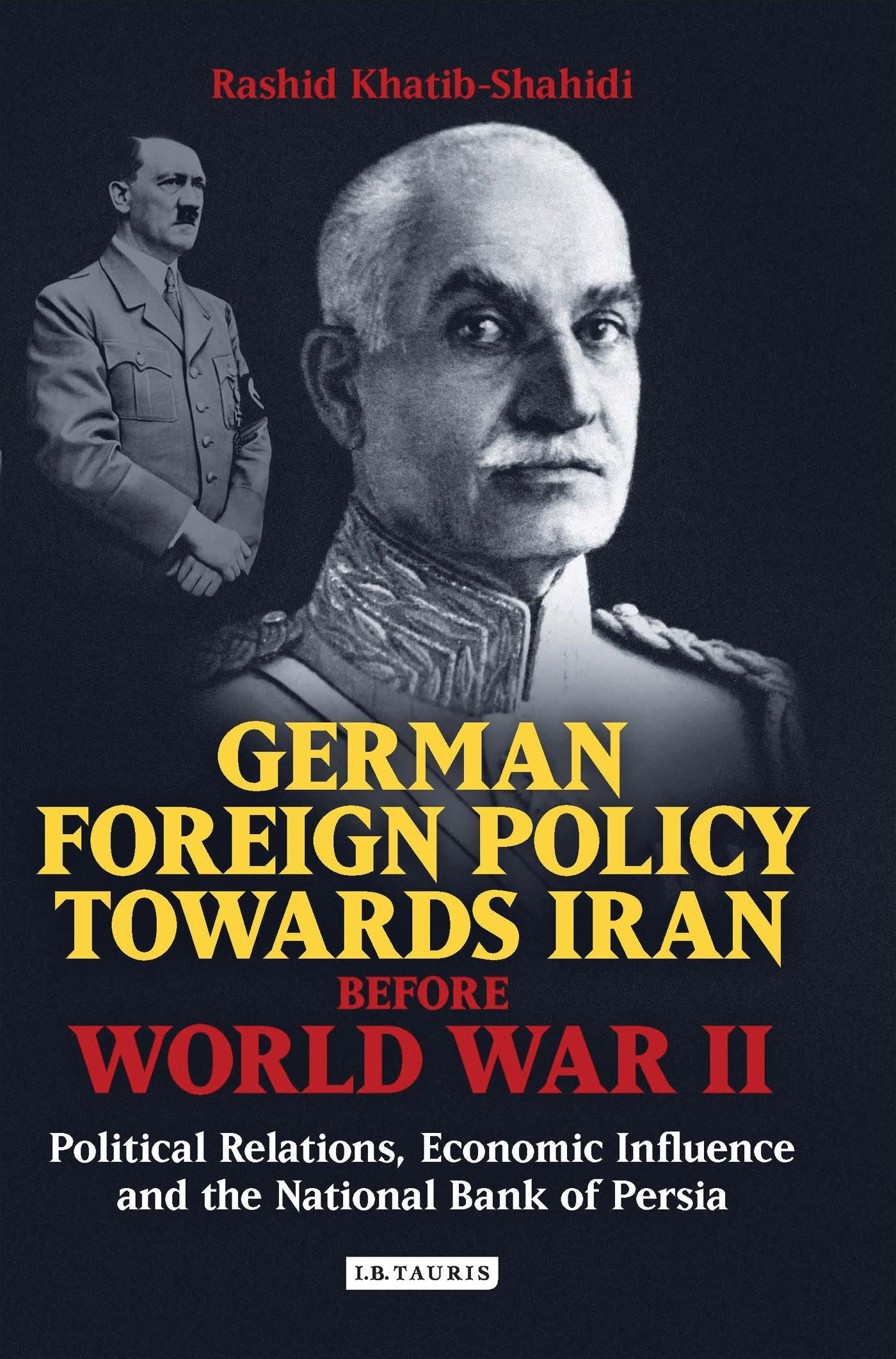 German Foreign Policy Towards Iran Before World War II - Khatib-Shahidi, Rashid