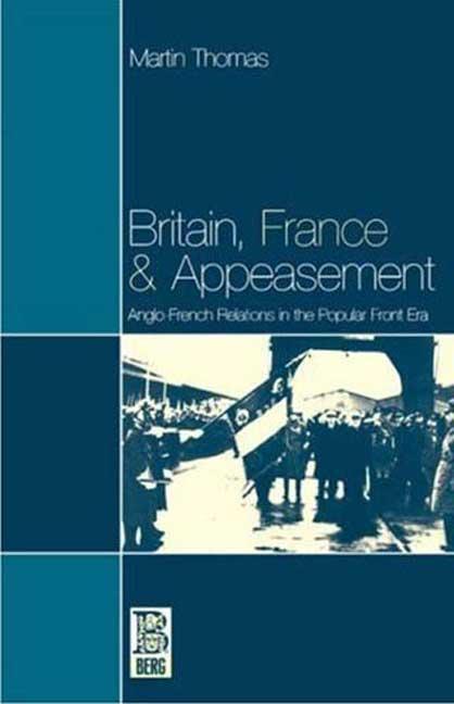 Britain, France and Appeasement - Thomas, Martin|Thomas, M.