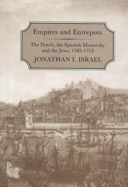 Empires and Entrepots - Israel, Jonathan I.