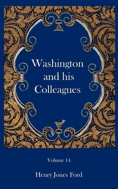 Washington and his Colleagues - Ford, Henry Jones