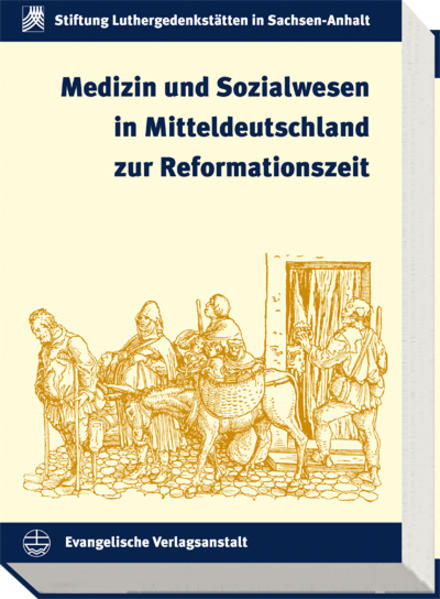 Medizin und Sozialwesen in Mitteldeutschland zur Reformationszeit - Oehmig, Stefan