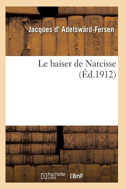 Le Baiser de Narcisse - D Adelswärd-Fersen-J