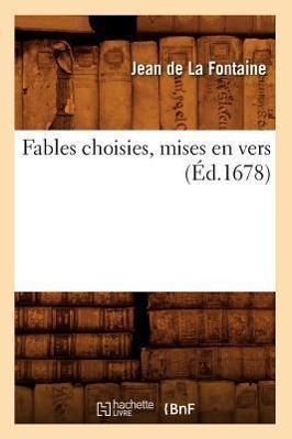 Fables Choisies, Mises En Vers (Ed.1678) - De La Fontaine, Jean