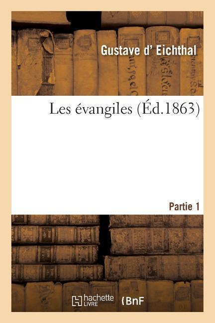 Les Evangiles. Premiere Partie - Eichthal, Gustave
