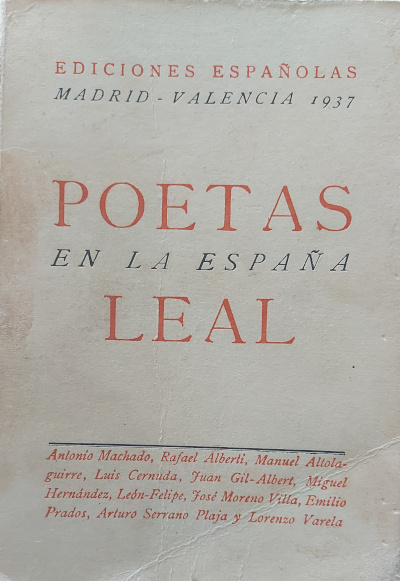 Poetas en la España Leal. Edición al cuidado de Gonzalo Santonja y Juan García Morcillo. Edición facsímil de 1100 ejemplares numerados - MACHADO, Antonio; ALBERTI, Rafael; ALTOLAGUIRRE, Manuel; CERNUDA, Luis; GIL-ALBERT, Juan; HERNANDEZ, Miguel; LEÓN FELIPE; MORENO VILLA, José; PRADOS, Emilio; SERRANO PLAJA, Arturo & VARELA, Lorenzo