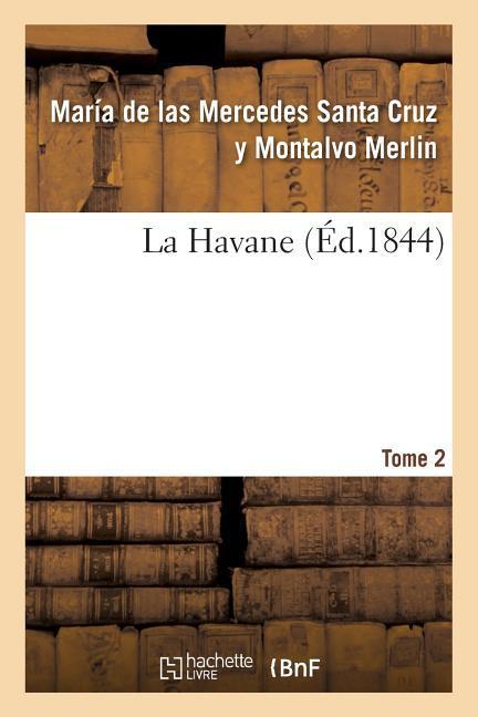 La Havane. Tome 2 - Merlin, María de Las Mercedes Santa Cruz