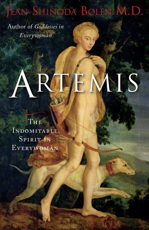 Artemis: The Indomitable Spirit in Everywoman (For Readers of Crones Don't Whine or The Twelve Faces of the Goddess) - Bolen, Jean Shinoda