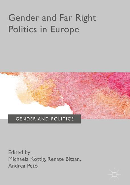 Gender and Far Right Politics in Europe - Köttig, Michaela|Bitzan, Renate|Petö, Andrea